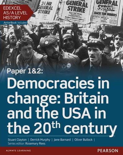 Edexcel AS/A Level History, Paper 1&2: Democracies in change: Britain and the USA in the 20th century Student Book + ActiveBook (Edexcel GCE History 2015)