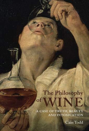 The Philosophy of Wine: A Case of Truth, Beauty, and Intoxication