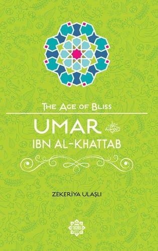 Umar Ibn Al-Khattab (The Age of Bliss 3)